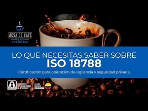 Café Colombia - Lo que necesitas saber sobre ISO 18788 (operación de vigilancia y seguridad privada)