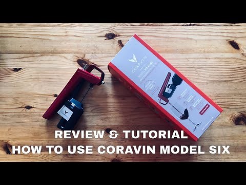 How To Use Coravin Model Six: Review & Tutorial