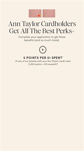 Become an Ann Taylor credit cardholder to get the (very) best of us. | Ann Taylor