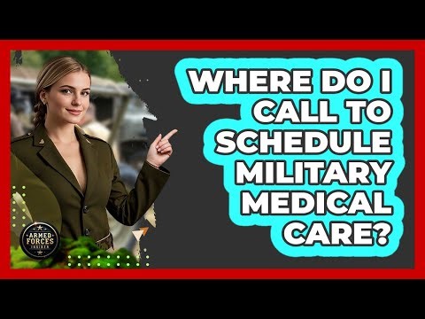 Where Do I Call To Schedule Military Medical Care?