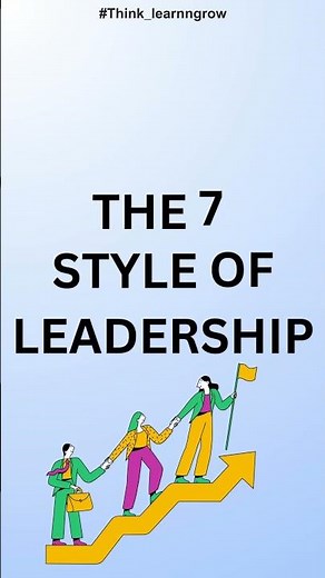 THE 7 STYLE OF LEADERSHIP