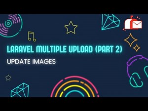 Laravel Multiple Uploads : Updating Images (Part - 2)