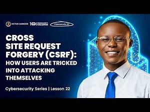 LESSON 22: Cross-Site Request Forgery (CSRF): How Users Are Tricked into Attacking Themselves