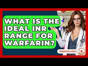 What Is The Ideal INR Range For Warfarin? - Pharmaceutical Insights