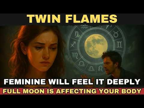 ✨TWIN FLAMES： The Full Moon Is Affecting Your Body — The Divine Feminine Will Feel It Deeply✨