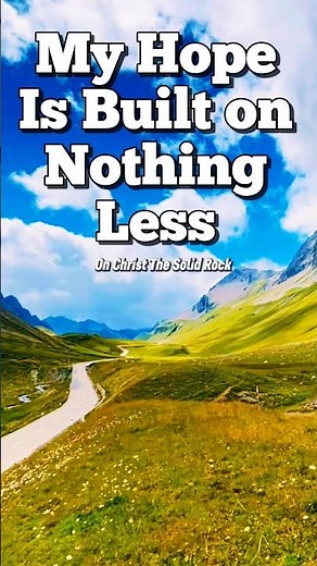 My Hope Is Built on Nothing Less (On Christ The Solid Rock) #oldhymns #gospel #albulapass