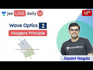 JEE: Wave Optics L2 | Huygens Principle | Class 12 | Unacademy JEE | JEE Physics | Jayant Nagda