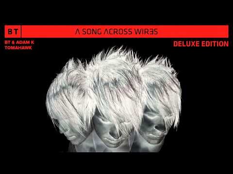 BT & Adam K - Tomahawk [A Song Across Wires - Deluxe Edition]