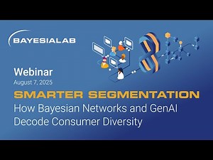 Webinar: Smarter Segmentation — How Bayesian Networks and GenAI Decode Consumer Diversity