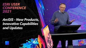 ArcGIS – New Products, Innovative Capabilities and Updates
