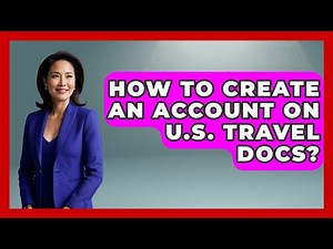 How To Create An Account On U.S. Travel Docs? - US Citizenship Immigration Guide