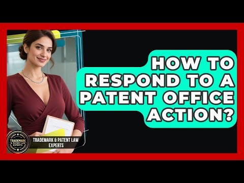 How To Respond To A Patent Office Action? - Trademark and Patent Law Experts