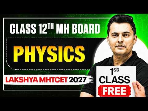 🔥Physics First Free Class LIVE 🚨 Lakshya MHTCET 2027 #mhtcet2027