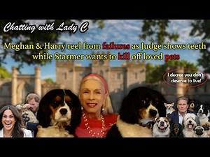 Meghan & Harry reel from failures as Judge shows teeth while Starmer wants to kill off loved pets