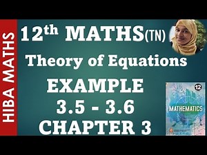 12th maths chapter 3 example 3.5 example 3.6 theory of equations tn syllabus hiba maths