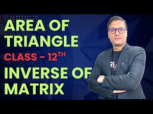 Area of Triangle using Determinants | Inverse of Matrix without Cofactors | Class 12 Maths