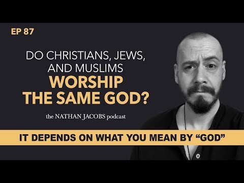 Do Christians, Jews, and Muslims Worship the Same God?