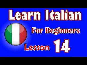 Learn Italian For Beginners Lesson: 14