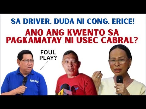 DRIVER NI USEC CABRAL, DUDA SI CONG. ERICE | FOUL PLAY?!