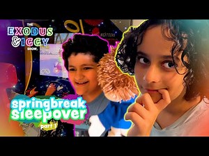 Spring Break Sleepover!