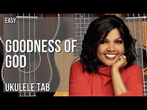 Ukulele Tab: How to play Goodness Of God by CeCe Winans