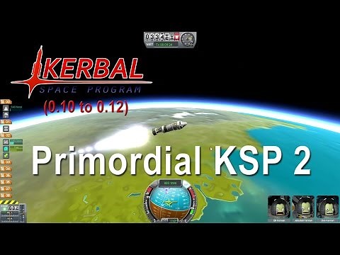 Kerbal Space Program - Primordial KSP 2 - versions 0.10 to 0.12