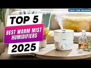 Top 5 Best Warm Mist Humidifiers 2025 | Cozy & Healthy Air