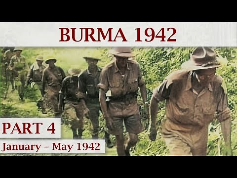 The Longest Retreat | Japanese Invasion of Burma 1942 – Part 4