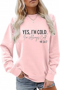 Yes, I'm Cold Sweatshirt for Women Winter Freezing Always Cold Me 24:7 Crewneck Shirt - Etsy