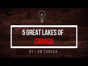 Did you know about the 5 Great Lakes of Canada