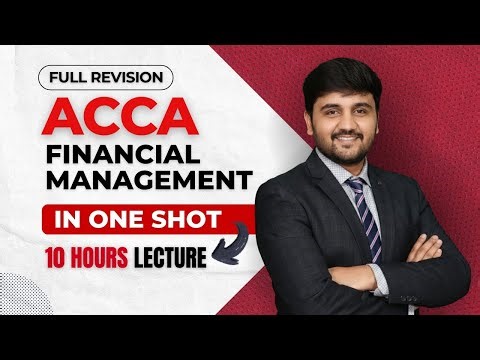 ACCA - Financial Management (FM) Full Revision Lecture | 10 Hours Complete Course Video
