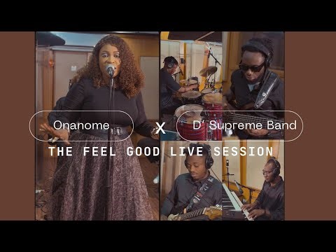 “THE FEEL GOOD LIVE SESSION” - Onanome & D'Supreme Band