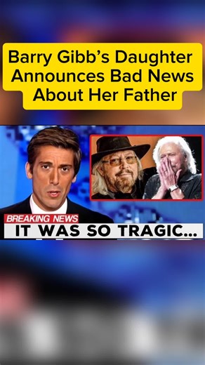 Barry Gibb’s Daughter Shares Heartbreaking Family News