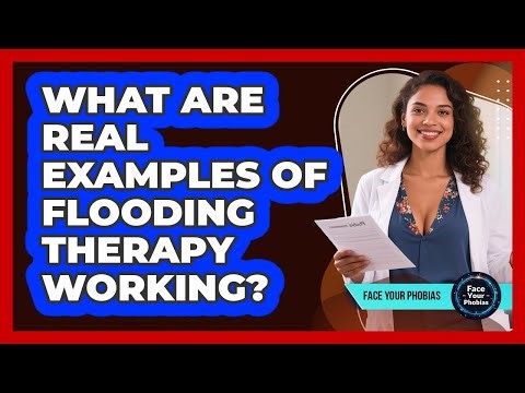 What Are Real Examples Of Flooding Therapy Working? - Face Your Phobias