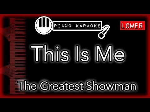 This Is Me (LOWER -3) - The Greatest Showman - Piano Karaoke Instrumental
