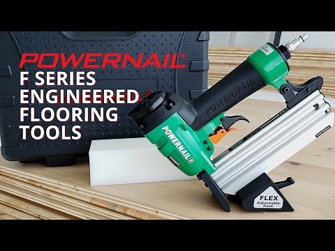 ENGINEERED WOOD FLOORING NAILER | Powernail F Series Flooring Tools - 50F, 2000F, 1845F