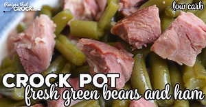 Crock Pot Fresh Green Beans and Ham (Low Carb) - Recipes That Crock!