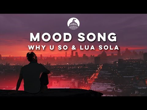 Why U So & Lua Sola - Mood Song