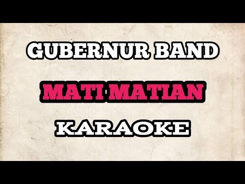(KARAOKE) Gubernur Band - Mati Matian | Lagu FTV