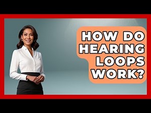 How Do Hearing Loops Work? - Ear Nose Throat Expert