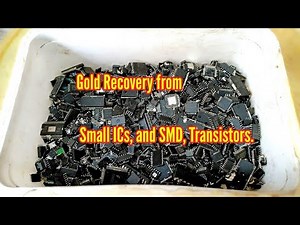 Gold Recovery from Small ICs, and SMD, Transistors.|| How much gold can you get from IC chips?