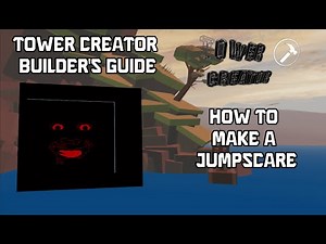 How To Make a Jumpscare In Tower Creator!
