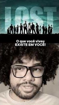Lost | O que você VIVEU EXISTE em VOCÊ! #dicadeserie