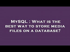 MySQL : What is the best way to store media files on a database?