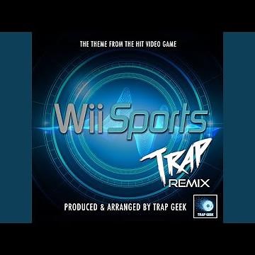 Wii Sports Main Theme (From "Wii Sports") (Trap Remix)