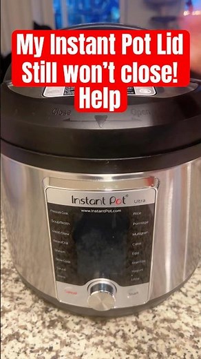 how to Close Instant Pot Lid - More Troubleshooting