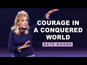 Courage in a Conquered World | These Words of Mine Part 5 | Beth Moore