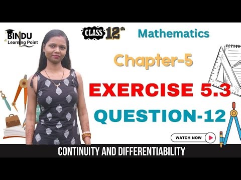 Q.no 12 | Ex 5.3 | Class 12th Mathematics | Continuity and Differentiability आसान तरीका