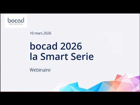 Webinaire Smart Serie bocad – Découvrez les nouveautés qui accélèrent votre modélisation