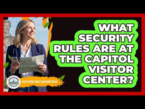 What Security Rules Are At The Capitol Visitor Center?